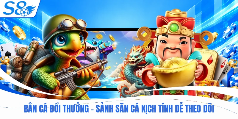 Bắn Cá Đổi Thưởng - Sảnh Săn Cá Kịch Tính Dễ Theo Dõi