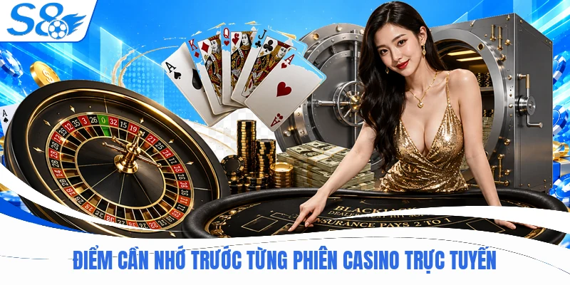 Điểm cần nhớ trước từng phiên casino trực tuyến