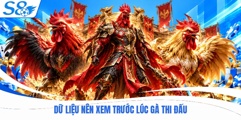 Dữ liệu nên xem trước lúc gà thi đấu