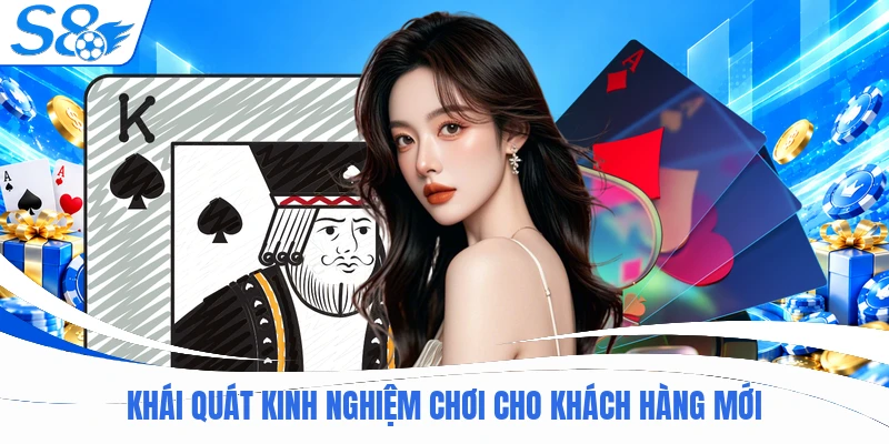 Khái quát kinh nghiệm chơi cho khách hàng mới
