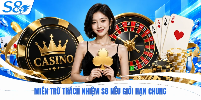 Miễn trừ trách nhiệm S8 nêu giới hạn chung