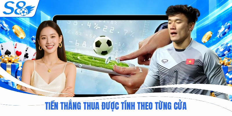 Tiền thắng thua được tính theo từng cửa